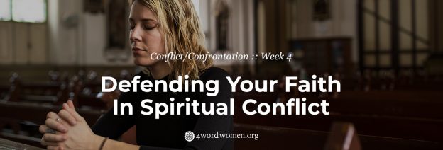 Defending Your Faith In Spiritual Conflict