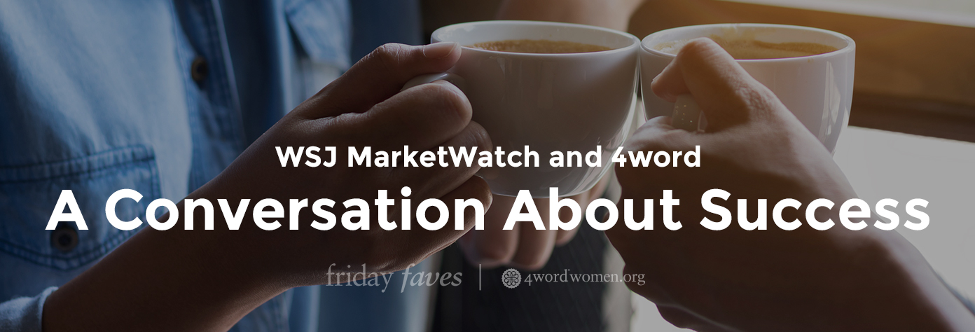 wsj marketwatch and 4word a conversation about success