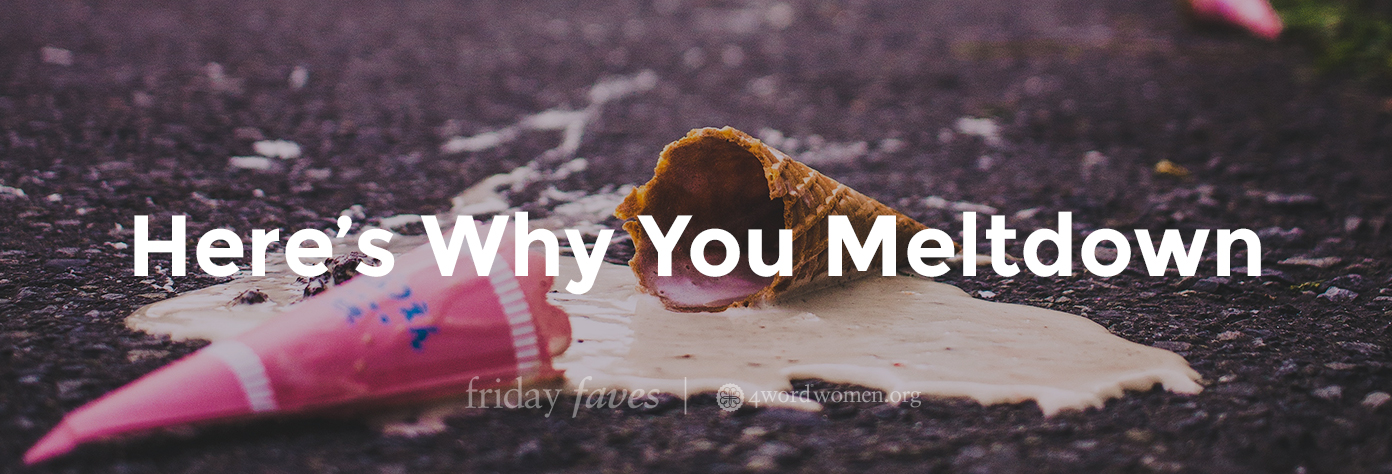 here's why you meltdown