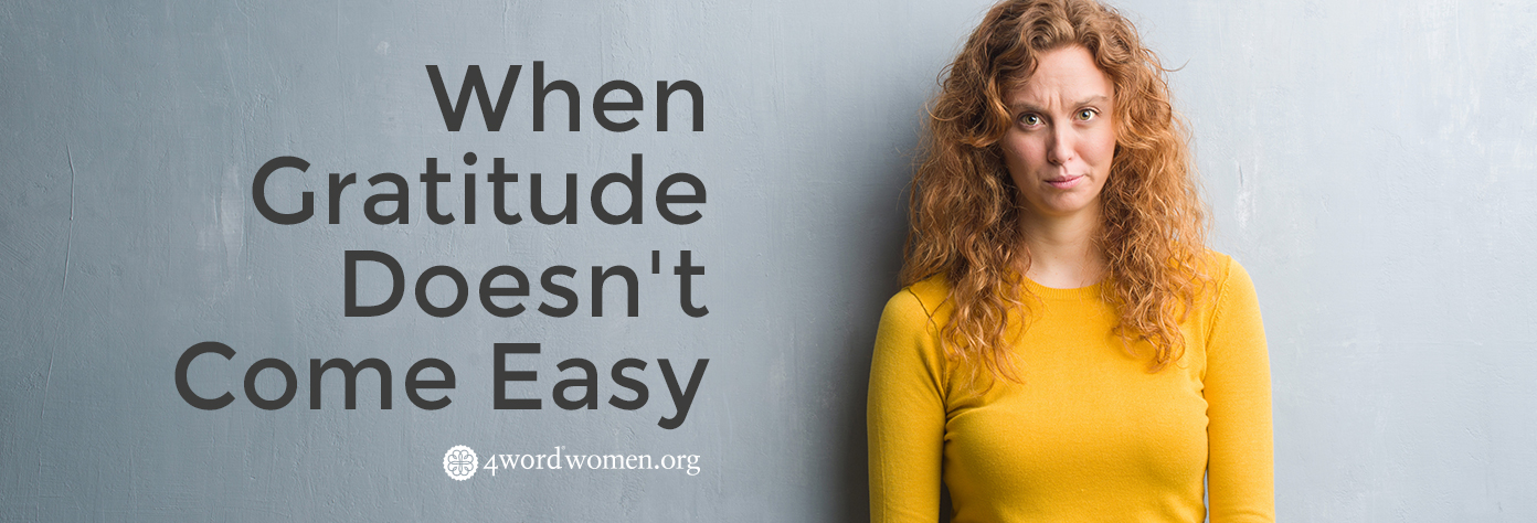 when gratitude doesn't come easy