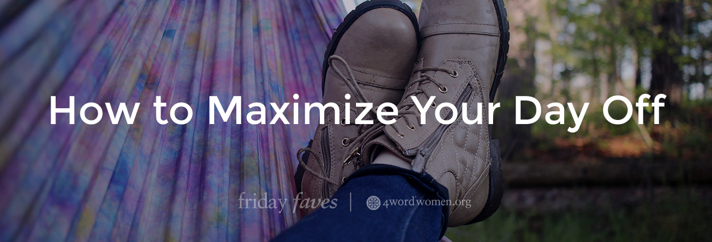 How to Maximize Your Day Off