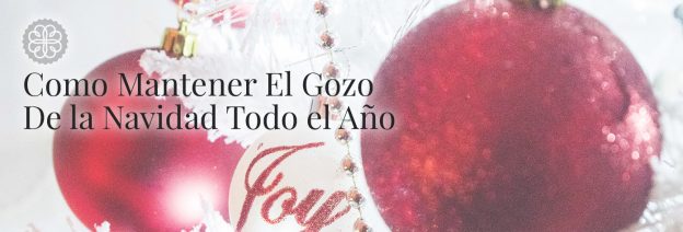 Como mantener el gozo de la Navidad todo el año