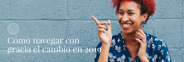 Cómo navegar con gracia el cambio en 2019