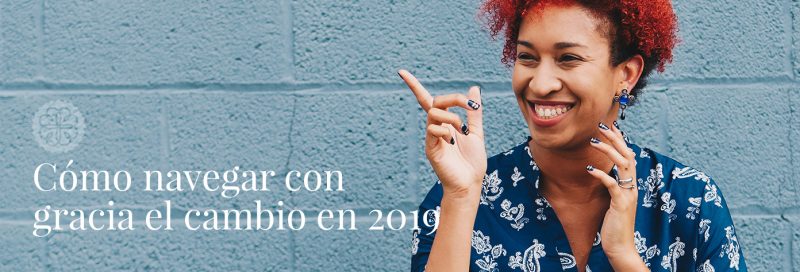 Cómo navegar con gracia el cambio en 2019