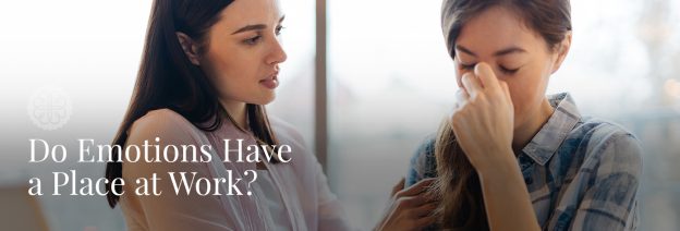 Do Emotions Have a Place at Work?