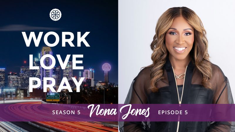 Work Love Pray episode 5 with Nona Jones