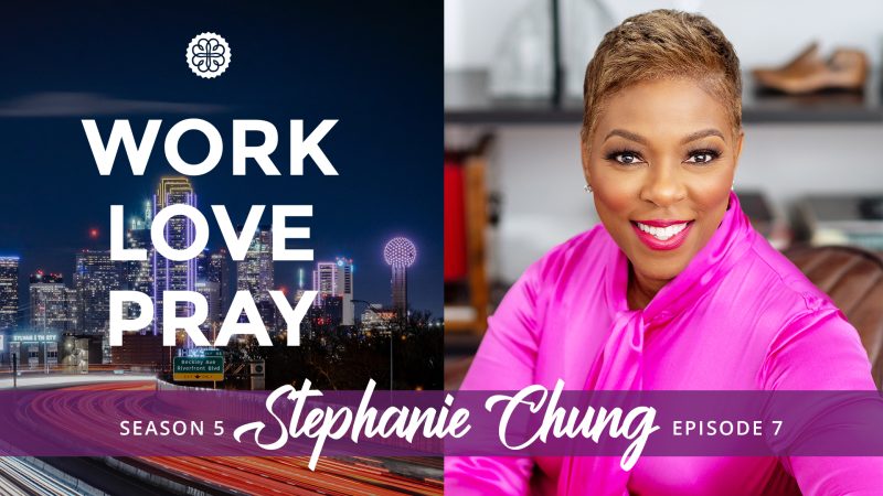 Stephanie Chung Work Love Pray podcast